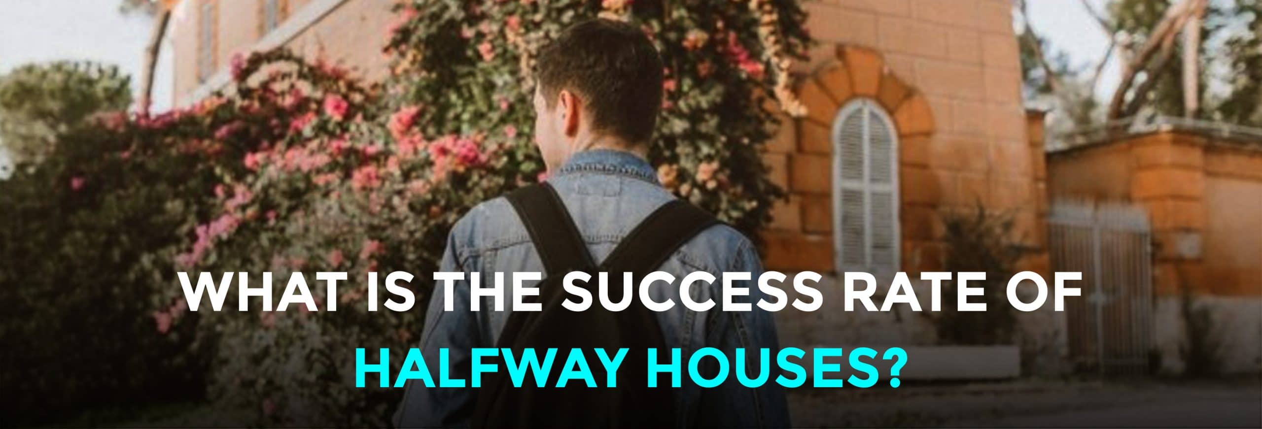 What Is The Success Rate Of Halfway Houses?
