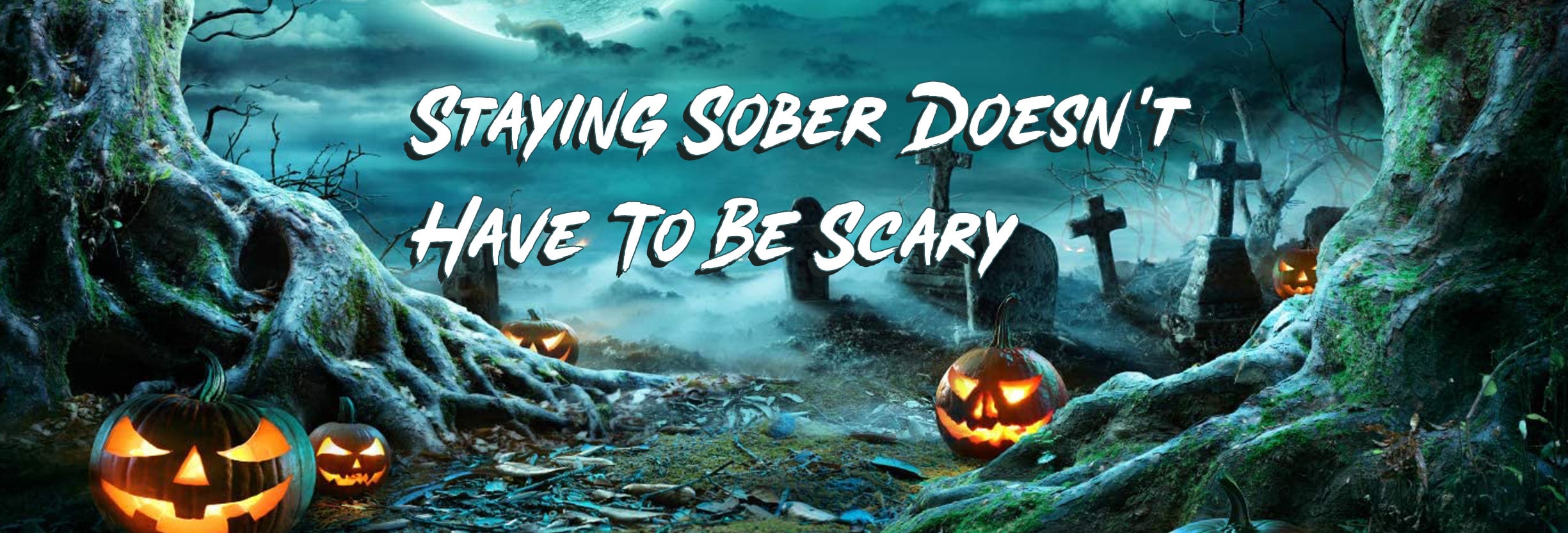 Staying Sober Doesn’t Have To Be Scary