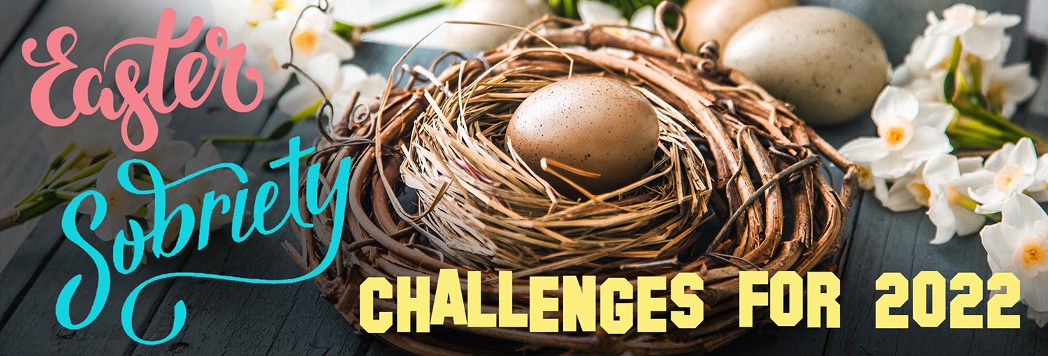 Easter Sobriety Challenges for 2022