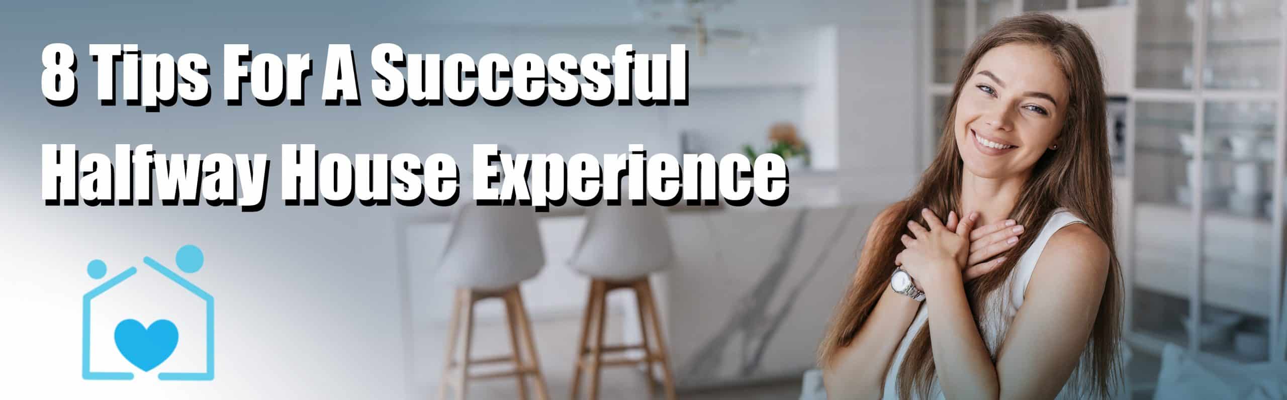 8 Tips For A Successful Halfway House Experience
